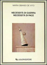 Necessità di guerra, necessità di pace - Maria Sbandi De Vito - copertina