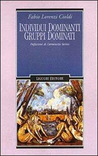 Individui dominanti gruppi dominati - Fabio Lorenzi Cioldi - copertina