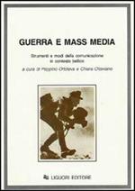 Guerra e mass media. Strumenti e modi della comunicazione in contesto bellico