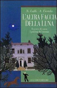 L' altra faccia della luna. Il mistero del sonno. I problemi dell'insonnia - Nicola Lalli,Alessandra Fionda - copertina