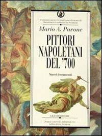 Pittori napoletani del '700. Nuovi documenti - Mario A. Pavone - copertina