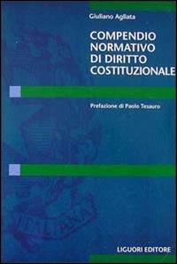 Compendio normativo di diritto costituzionale - Giuliano Agliata - copertina