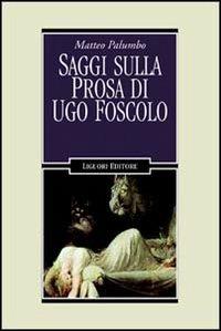 Saggi sulla prosa di Ugo Foscolo - Matteo Palumbo - copertina