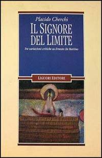 Il signore del limite. Tre variazioni critiche su Ernesto De Martino - Placido Cherchi - copertina