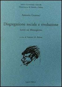 Disgregazione sociale e rivoluzione. Scritti sul Mezzogiorno - Antonio Gramsci - copertina