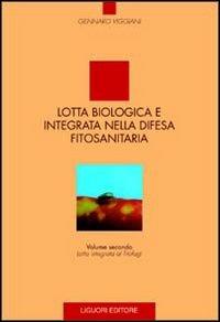 Lotta biologica e integrata nella difesa fitosanitaria. Vol. 2: Lotta integrata ai fitofagi. - Gennaro Viggiani - copertina