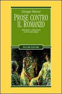 Prose contro il romanzo. Antiromanzi e metanarrativa nel Novecento italiano - Giorgio Patrizi - copertina