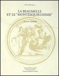 La Beaumelle et le «Montesquieusisme». Contribution à l'étude de la réception de «L'esprit des lois» - Claude Lauriol - copertina