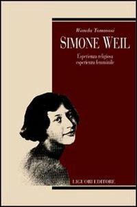 Simone Weil. Esperienza religiosa, esperienza femminile - Wanda Tommasi - copertina