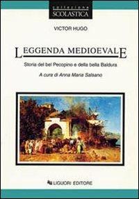 Leggenda medioevale. Storia del bel Pecopino e della bella Baldura - Victor Hugo - copertina