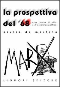 La prospettiva del '68. Una forma di vita e di coscienza politica - Giulio De Martino - copertina