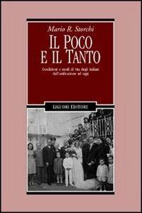 Il poco e il tanto. Condizioni e modi di vita degli italiani dall'unificazione ad oggi - Mario R. Storchi - copertina