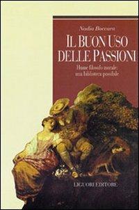 Il buon uso delle passioni. Hume filosofo morale: una biblioteca possibile - Nadia Boccara - copertina