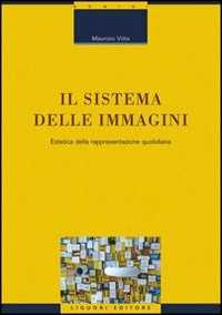 Il sistema delle immagini. Estetica della rappresentazione quotidiana. Ediz. illustrata