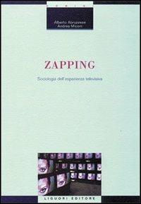 Zapping. Sociologia dell'esperienza televisiva - Alberto Abruzzese,Andrea Miconi - copertina