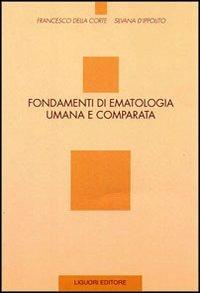 Fondamenti di ematologia umana e comparata - Francesco Della Corte,Silvana D'Ippolito - copertina