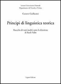 Principi di linguistica teorica. Raccolta di testi inediti - Gustave Guillaume - copertina