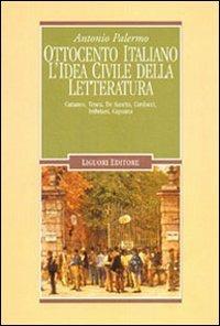 Ottocento italiano. L'idea civile della letteratura. Cattaneo, Tenca, De Sanctis, Carducci, Imbriani, Capuana - Antonio Palermo - copertina