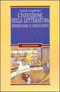 L' invenzione della letteratura. Modernismo e avanguardia - Guido Guglielmi - copertina