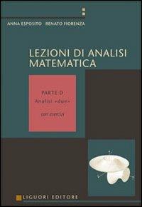 Lezioni di analisi matematica. Con esercizi. Volume D: Analisi due - Anna Esposito,Renato Fiorenza - copertina