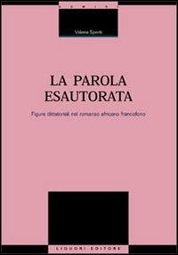 La parola esautorata. Figure dittatoriali nel romanzo africano francofono - Valeria Sperti - copertina