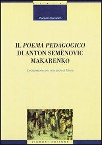 Il poema pedagogico di Anton Semenovic Makarenko. L'educazione per una società futura - Vincenzo Sarracino - copertina