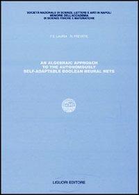 Algebraic approach to the autonomously self-adaptable boolean neural nets (An) - Francesco E. Lauria - copertina