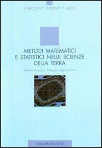 Metodi matematici e statistici nelle scienze della terra. Vol. 2: Sviluppi e applicazioni. - Fabio Rosso,Fabio Vlacci,Antonella Buccianti - copertina