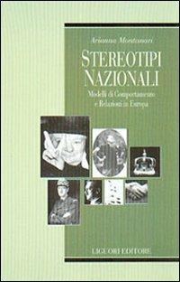 Stereotipi nazionali. Modelli di comportamento e relazioni in Europa - Arianna Montanari - copertina