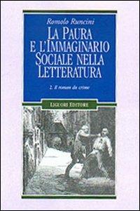 La paura e l'immaginario sociale nella letteratura. Vol. 2: Il roman du crime. - Romolo Runcini - copertina