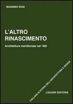 L' altro Rinascimento. Architettura meridionale nel '400. Ediz. illustrata