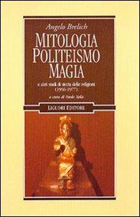 Mitologia, politeismo, magia e altri studi di storia delle religioni (1956-1977) - Angelo Brelich - copertina