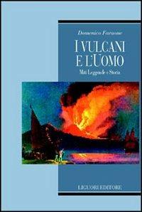 I vulcani e l'uomo. Miti, leggende e storia - Domenico Faraone - copertina