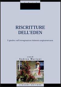 Riscritture dell'Eden: il giardino nell'immaginazione letteraria angloamericana - Andrea Mariani - copertina