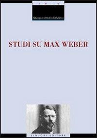 Studi su Max Weber - Giuseppe A. Di Marco - copertina