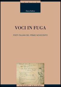 Voci in fuga. Poeti italiani del primo Novecento - Elena Salibra - copertina