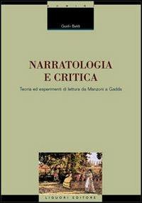 Narratologia e critica. Teoria ed esperimenti di lettura da Manzoni a Gadda - Guido Baldi - copertina