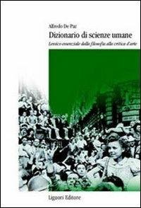 Dizionario di scienze umane. Lessico essenziale dalla filosofia alla critica d'arte - Alfredo De Paz - copertina