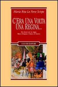 C'era una volta una regina... Due donne per un regno: Maria d'Aragona e Bianca di Navarra