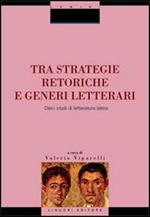 Tra strategie retoriche e generi letterari. Dieci studi di letteratura latina