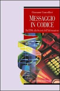 Messaggio in codice. Dal DNA alla società dell'informazione - Giovanni Cancellieri - copertina