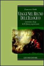 Viaggi nel regno dell'illogico. Letteratura e droga da De Quincey ai giorni nostri