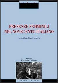 Presenze femminili nel Novecento italiano. Letteratura, teatro, cinema - copertina