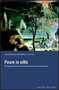 Paure in città. Strategie ed illusioni delle politiche per la sicurezza urbana - copertina