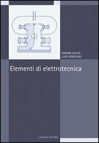 Elementi di elettrotecnica - Simone Falco,Luigi Verolino - copertina