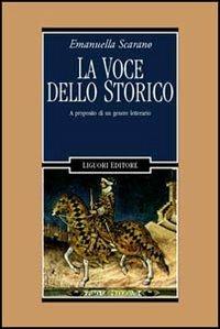 La voce dello storico. A proposito di un genere letterario - Emanuella Scarano Lugnani - copertina