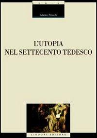 L' utopia nel Settecento tedesco - Marino Freschi - copertina