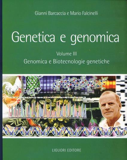 Genetica e genomica. Manuale per il docente. Vol. 3: Genomica e biotecnologie genetiche. - Gianni Barcaccia,Mario Falcinelli - copertina