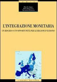 L' integrazione monetaria. Un rischio o un'opportunità per le regioni d'Europa? - Rita De Siano,Marcella D'uva,Giovanna Messina - copertina