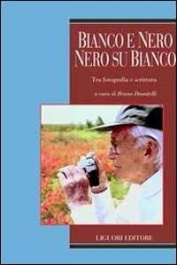 Image of Bianco e nero, nero su bianco. Tra fotografia e scrittura